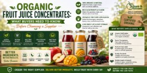 Organic Fruit Juice Concentrates: What Buyers Need to Know Before Choosing a Supplier