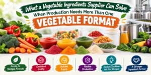 What a Vegetable Ingredients Supplier Can Solve When Production Needs More Than One Vegetable Format